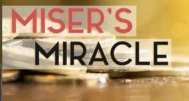 Miser’s Miracle by Conjuror Community