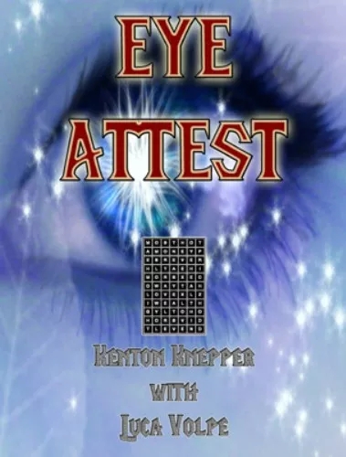 Eye Attest By Luca Volpe & Kenton Knepper (Highly recommended)
