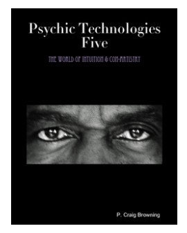 PSYCHIC TECHNOLOGIES Five By P. Craig Browning