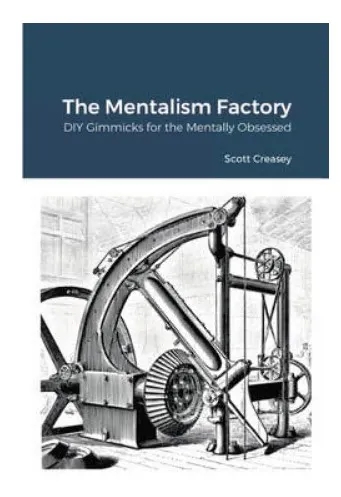 THE MENTALISM FACTORY, DIY GIMMICKS FOR THE MENTALLY OBSESSED By