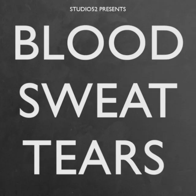 Blood, Sweat & Tears by Benjamin Earl & studio52 Present