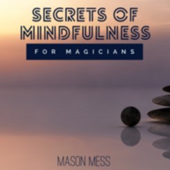 Secrets Of Mindfulness For Magicians (Ebook + Audiobook) By Jaso