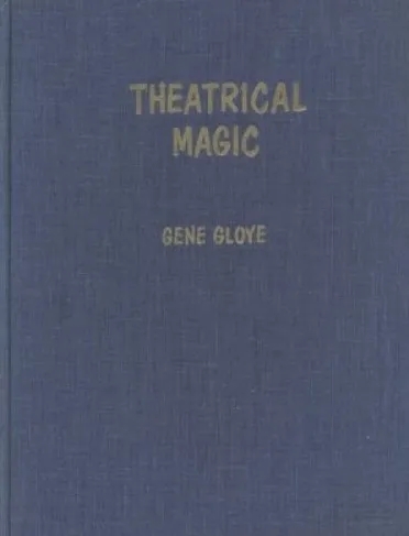 Theatrical Magic by Eugene E. Gloye