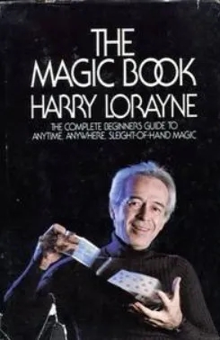 Harry Lorayne - The Magic Book: The Complete Beginner's Guide to
