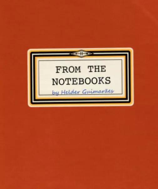 From the Notebooks (1 to 13) by Helder Guimaraes