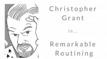 Christopher Grant: Remarkable Routining