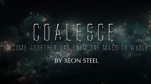 Coalesce by Xeon Steel video (Download)