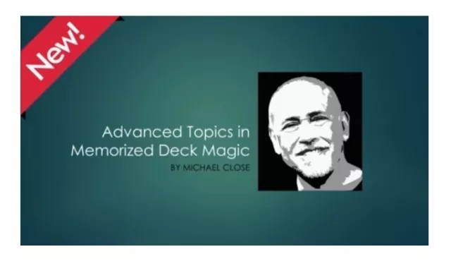 Advanced Topics in Memorized Deck Magic By Michael Close
