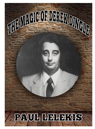 The Magic of Derek Dingle by Paul A. Lelekis