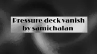 Pressure Deck Vanish by Samichalan