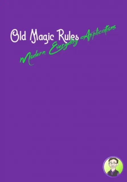 Old Magic Rules, Modern Everyday Applications by Paul Regan