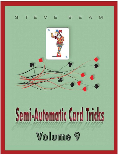 Semi-Automatic Card Tricks Vol 9 By Steve Beam