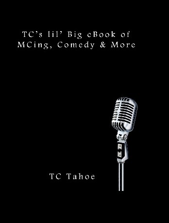 TC Tahoe’s lil’ BIg eBook of MCing, Comedy & More