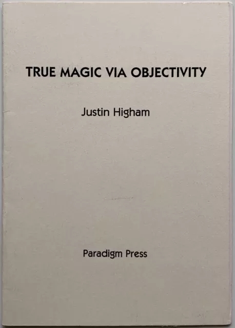 True Magic via Objectivity by Justin Higham