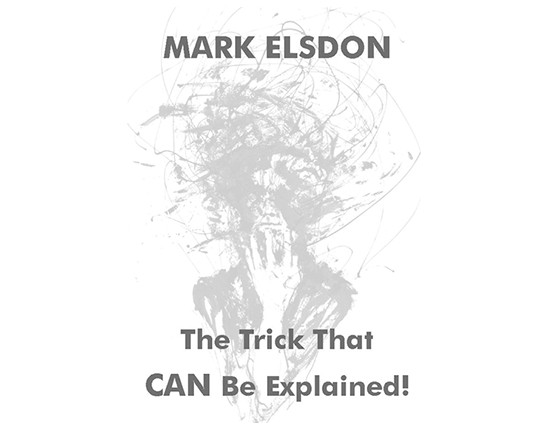 The Trick That CAN Be Explained! by Mark Elsdon (original bookle