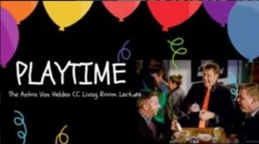 Playtime – Anton Van Helden Living Room Lecture