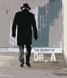 The Secret of Dr.A By Robert A.Nelson
