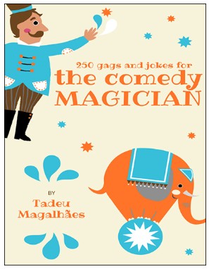 250 Gags and Jokes for the Comedy Magician by Tadeu Magalhaes