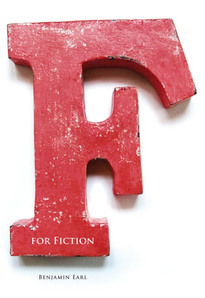 F for Fiction By Benjamin Earl