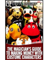 The Magician's Guide to Making Money with Costume Characters by