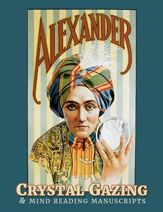 Alexander Crystal Gazing and Mind Reading Manuscripts - Alexande