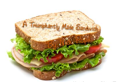 Nick Popa - A Triumphantly Made Sandwich