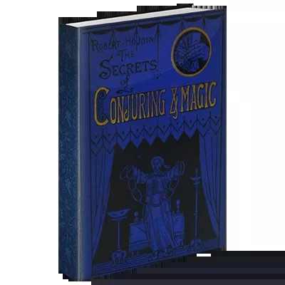 Secrets of Conjuring And Magic by Robert Houdin & Conjuring Arts