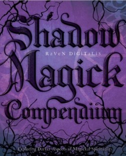 Shadow Magick Compendium: Exploring Darker Aspects of Magickal S