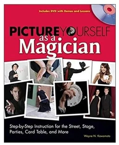 Picture Yourself As a Magician (w/DVD) by Wayne Kawamoto - Book