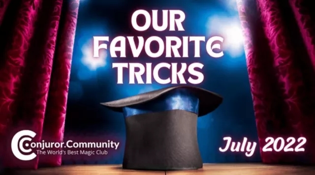 Our Favorite Tricks by Conjuror Community (July 2022)