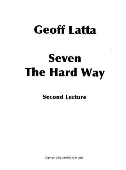 Geoff Latta - Seven the Hard Way - Second Lecture