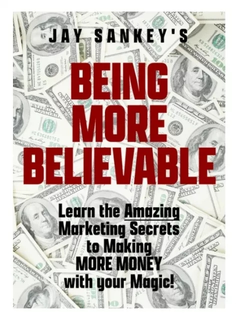 BEING MORE BELIEVABLE By Jay Sankey