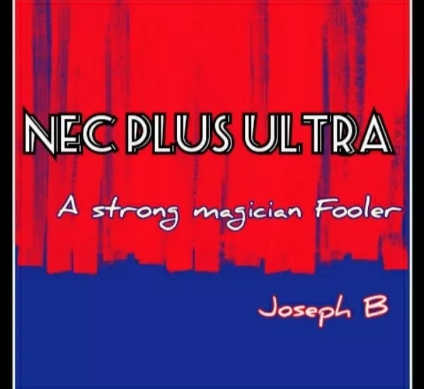 NEC PLUS ULTRA By Joseph B. (2 Videos)