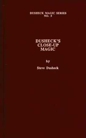 Dusheck’s (#5) Close-up Magic by Steve Dusheck