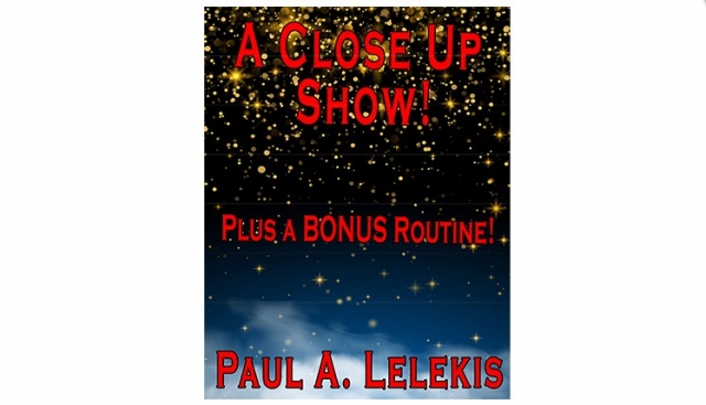 A CLOSE UP SHOW! by Paul A. Lelekis