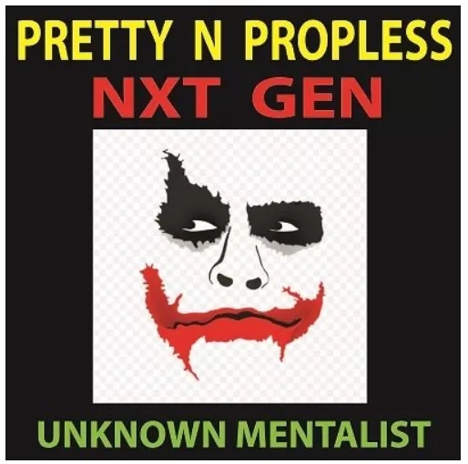 Pretty N Propless Nxt Gen by Unknown Mentalist