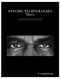 PSYCHIC TECHNOLOGIES -- Three By P. Craig Browning