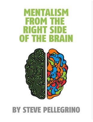 Steve Pellegrino- Mentalism From the Right Side of the Brain