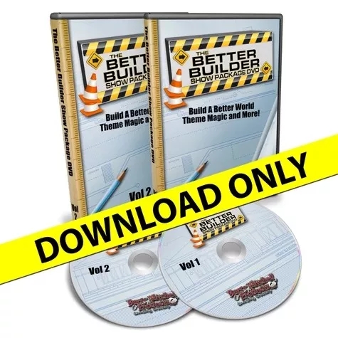 Better Builder Show Package DVDs ‐ Download