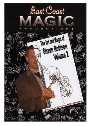 The Art And Magic Of Shaun Robison Volume 1 by East Coast Magic