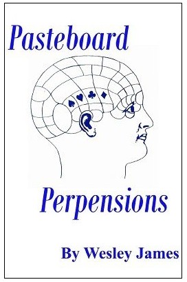 Pasteboard Perpensions By Wesley James
