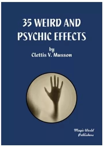 35 Weird and Psychic Effects by Clettis Musson