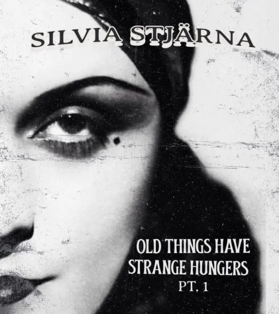 Silvia Stjärna: Old Things Have Strange Hungers pt.1 (eBook)