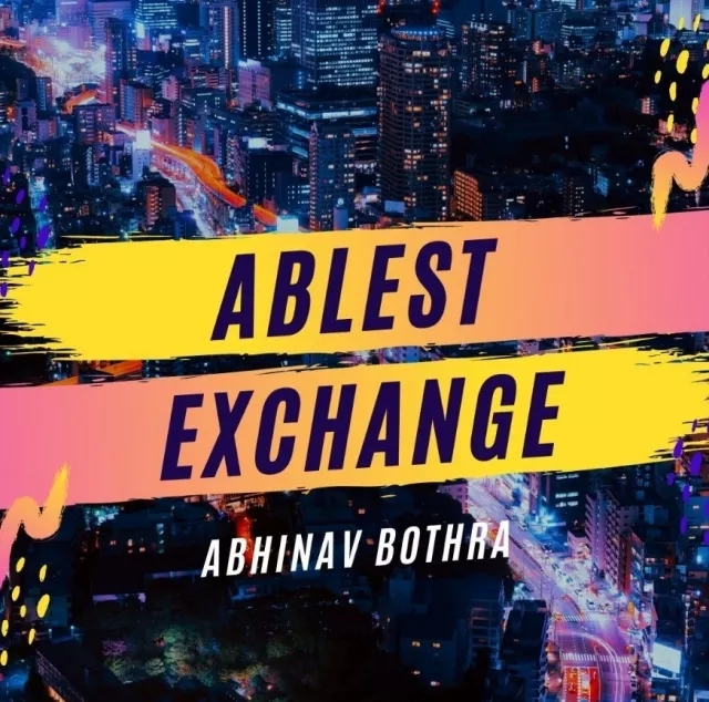 ABLEST EXCHANGE by Abhinav Bothra