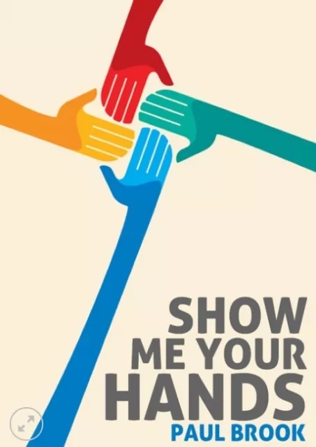 Show Me Your Hands - Paul Brook