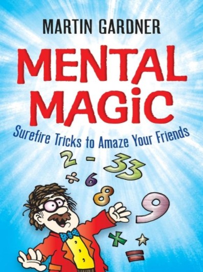 Mental Magic : Surefire Tricks to Amaze Your Friends