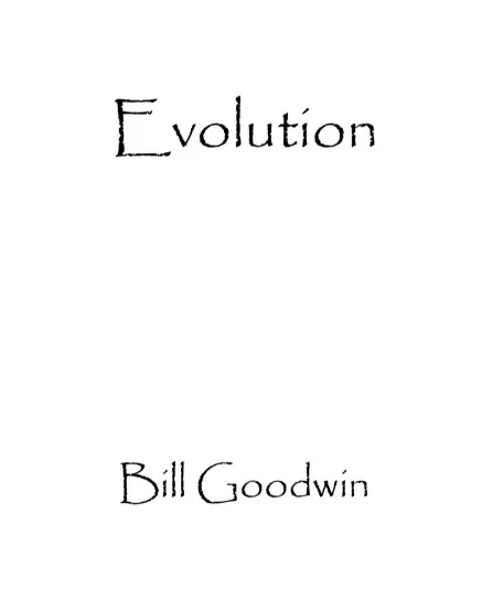 Bill Goodwin - Evolution By Bill Goodwin