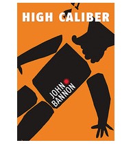 High Caliber by John Bannon