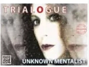 Unknown Mentalist - TRIALOGUE By Unknown Mentalist
