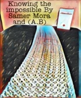 Knowing the impossible By Samer Mora and (A.B)
